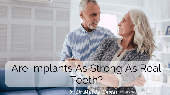are implants as strong as real teeth